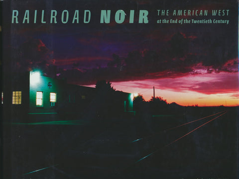Railroad Noir: The American West at the End of the Twentieth Century