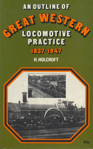 An Outline of Great Western Locomotive Practice 1837-1947