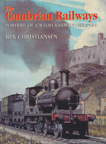 Cambrian Railways: Portrait of a Welsh Railway Network