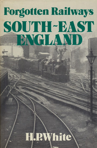 Forgotten Railways: Volume  6 - South East England
