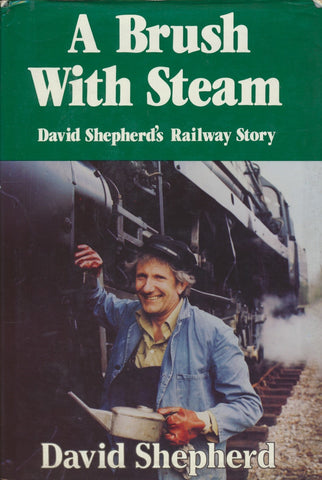 A Brush with Steam: David Shepherd's Railway Story