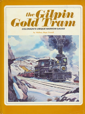 The Gilpin Gold Tram : Colorado's Unique Narrow Gauge