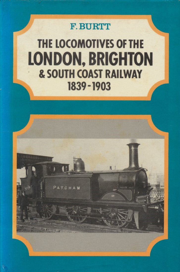The Locomotives of the London, Brighton & South Coast Railway 1839