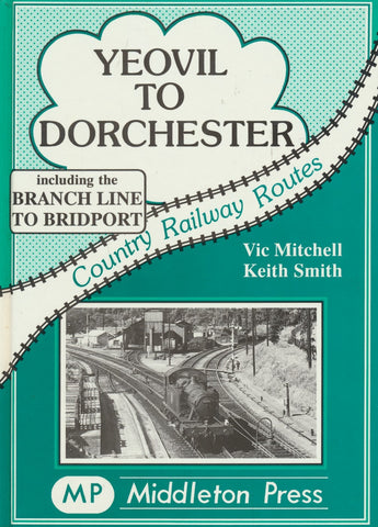 Yeovil to Dorchester (Country Railway Routes)