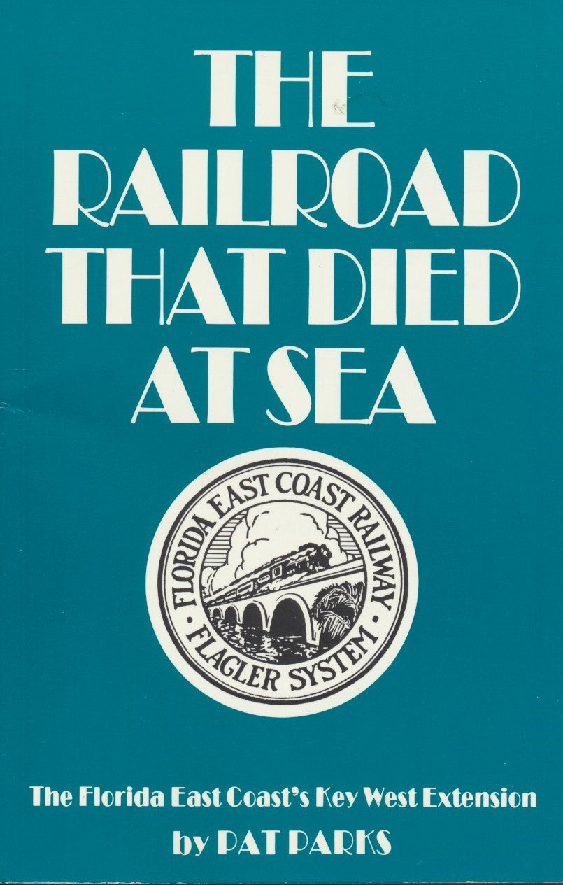 The Railroad That Died at Sea: The Florida East Coast's Key West Extension