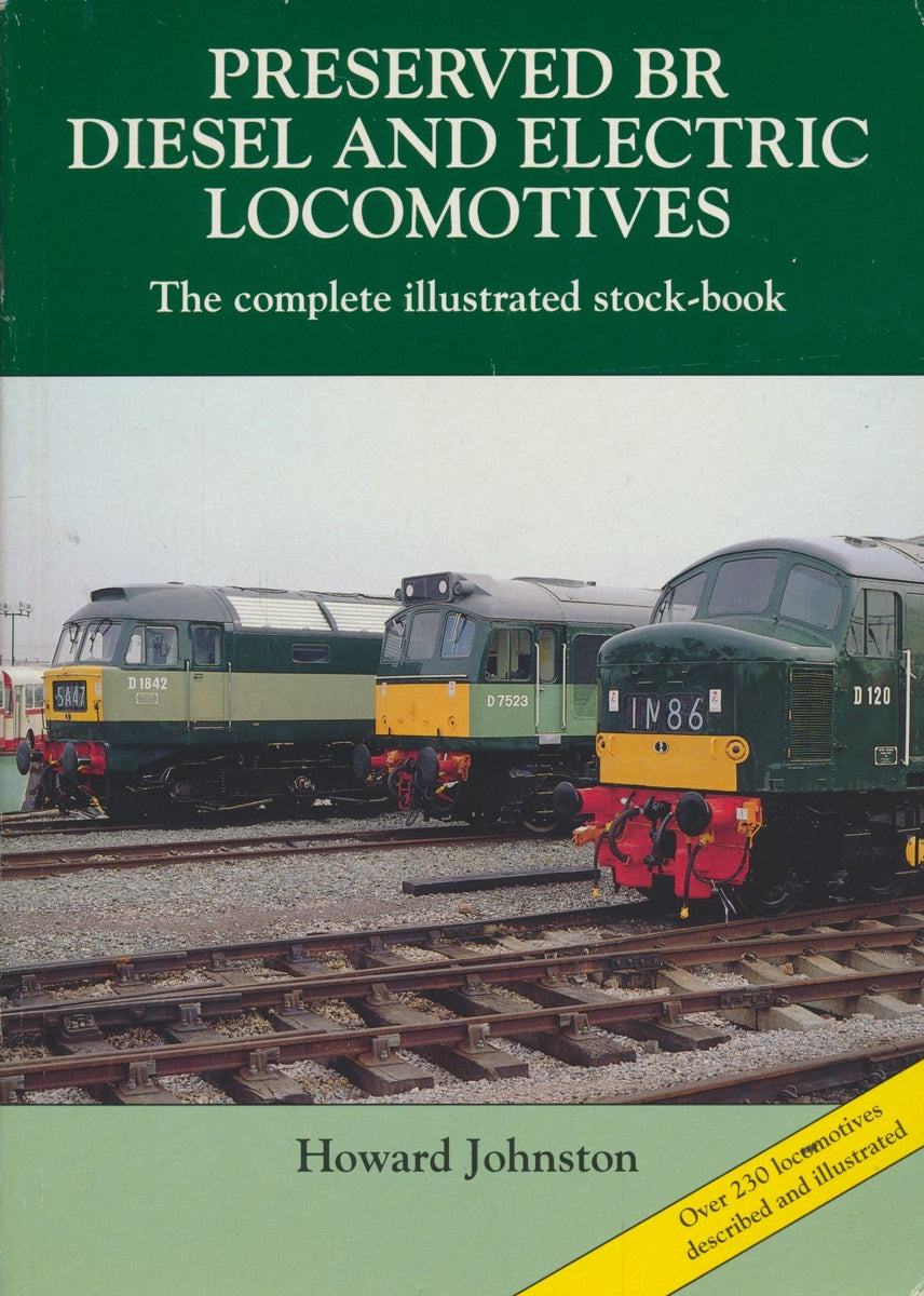 Preserved Br Diesel And Electric Locomotives: The Complete Illustrated 