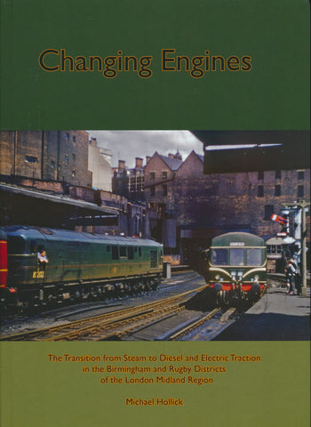 Changing Engines: The Transition from Steam to Diesel and Electric Traction in the Birmingham and Rugby Districts of the LMR