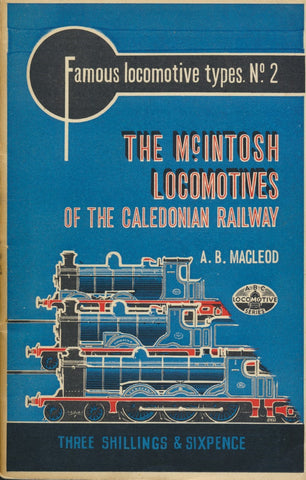 Famous Locomotive Types No 2: The Mcintosh Locomotives of the Caledonian Railway