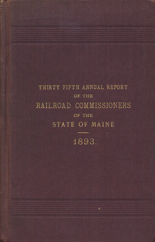 Thirty Fifth Annual Report of the Railroad Commissioners of the State of Maine 1893