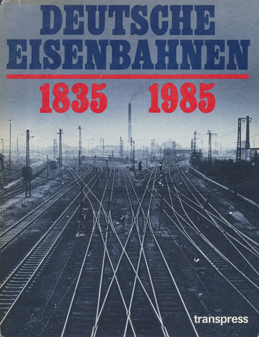Deutsche Eisenbahnen 1835-1985
