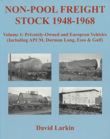 SECONDHAND Non-Pool Freight Stock 1948 - 1968 Volume 1: Privately Owned and European Vehicles (Including APCM, Dorman Long, Esso & Gulf)