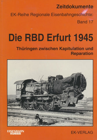 Die RBD Erfurt 1945. Thüringenzwischen Kapitulation und Reparation