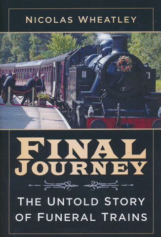 REDUCED Final Journey: The Untold Story of Funeral Trains