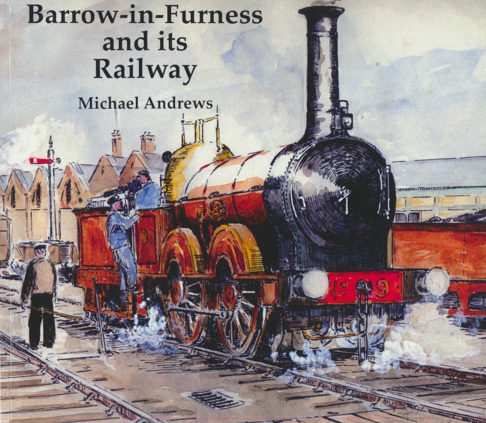 Barrow in Furness and its Railways Rail Books