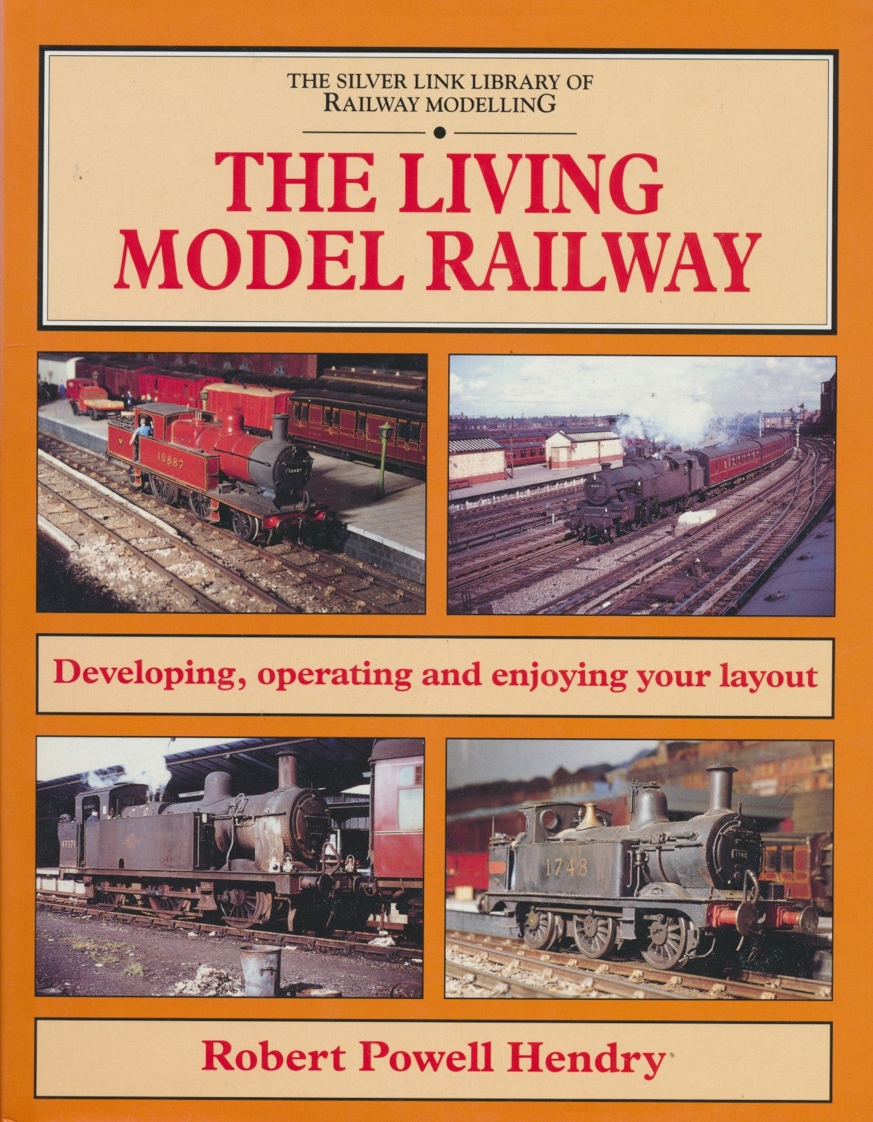 The Living Model Railway: Developing, Operating and Enjoying Your Layout