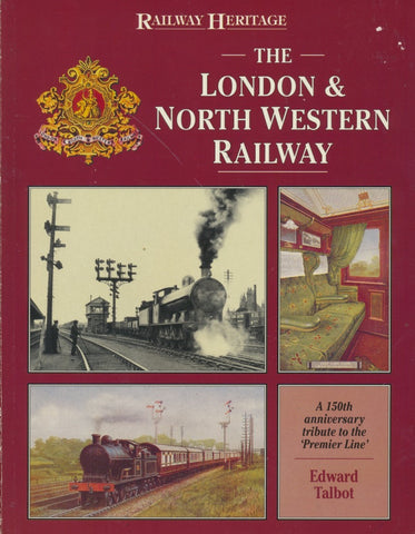The London and North Western Railway: A 150th Anniversary Tribute to the Premier Line (Railway Heritage)