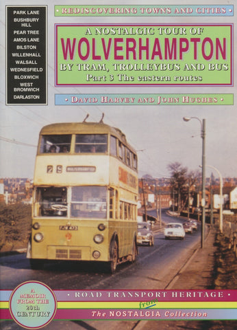 A Nostalgic Tour of Wolverhampton and District by Trains, Trolleybus and Bus - Part 3 The Eastern Routes