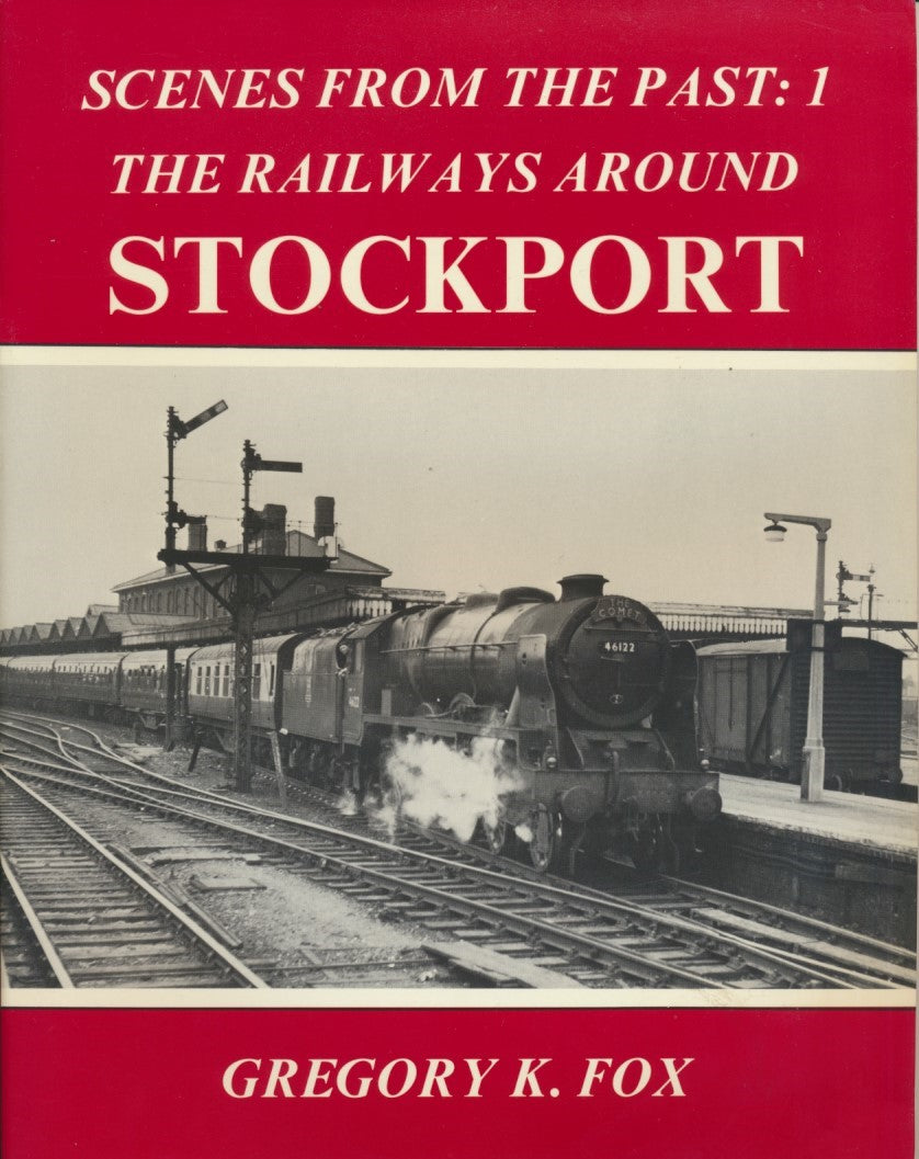 The Railways Around Stockport (Scenes from the Past 1)