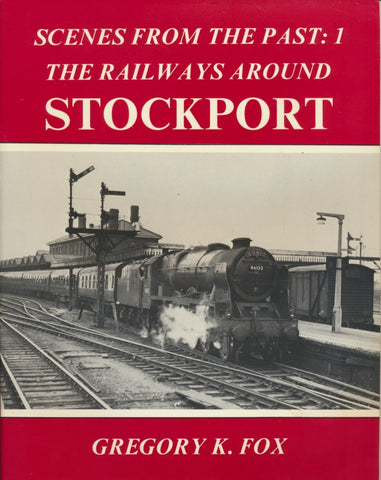 The Railways Around Stockport (Scenes from the Past 1)