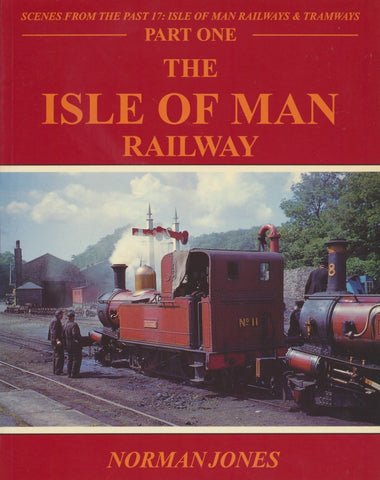 The Isle of Man Railways & Tramways, Part 1 (Scenes From The Past 17)