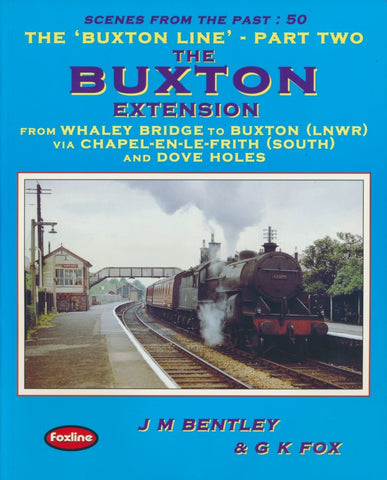 The Buxton Line Part Two - The Buxton Extension (Scenes From The Past 50)