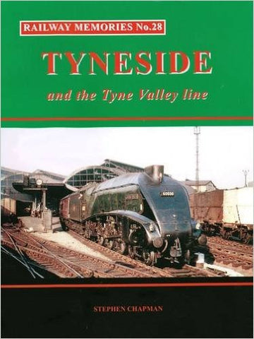 Railway Memories No. 28 - Tyneside and the Tyne Valley Line