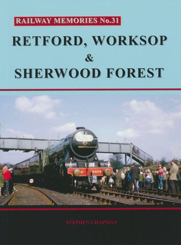 Railway Memories No. 31 - Retford, Worksop & Sherwood Forest