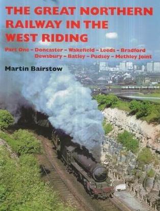 The Great Northern Railway in the West Riding - Part One