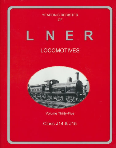 Yeadon's Register of LNER Locomotives, Volume 35 - Class J14 & J15