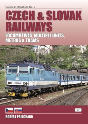 European Handbook No. 8 - Czech & Slovak Railways: Locomotives, Multiple Units, Metros & Trams
