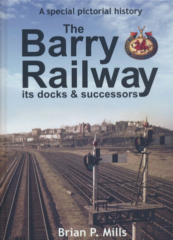 The Barry Railway, Its Docks & Successors - A Special Pictorial History