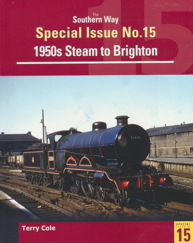 Southern Way Special Issue No. 15: 1950s Steam to Brighton (SH)