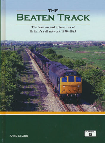 The Beaten Track: The Traction and Extremities of Britain's Rail Network 1970-1985