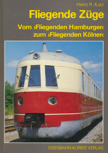 Fliegende Züge vom "Fliegenden Hamburger" zum "Fliegenden Kölner"