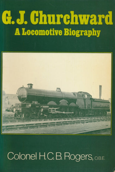 G. J. Churchward: A Locomotive Biography (SB)