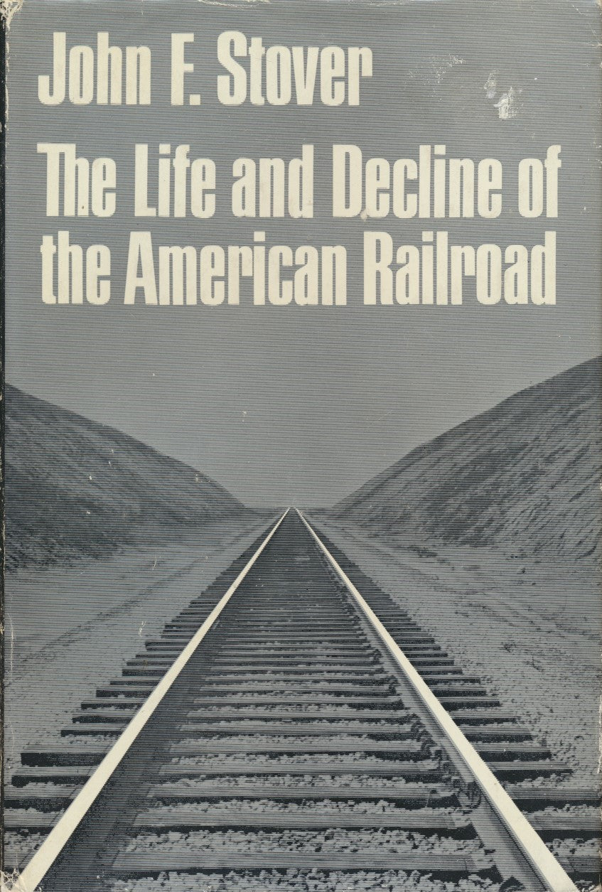 The Life and Decline of the American Railroad