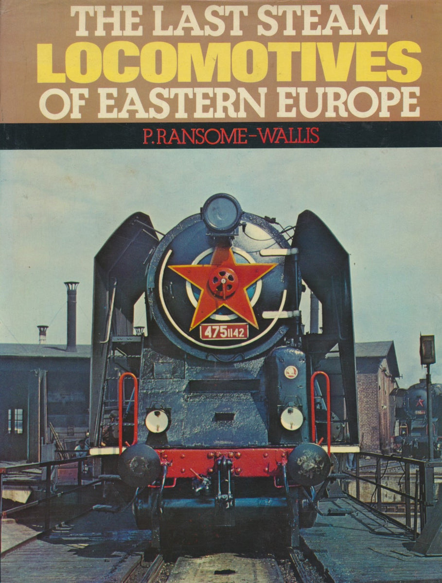 The Last Steam Locomotives Of Eastern Europe – Rail Books