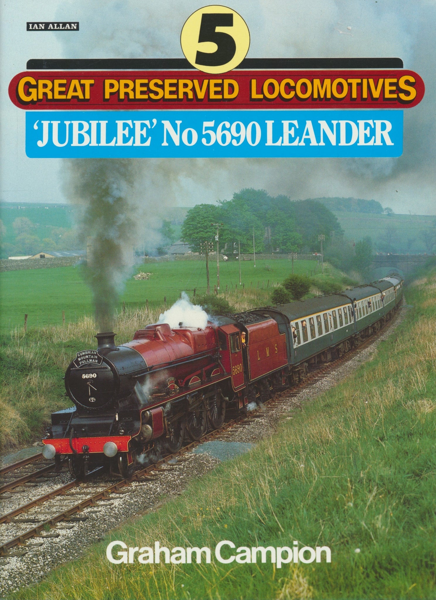 Great Preserved Locomotives - 5: Jubilee No.5690 Leander