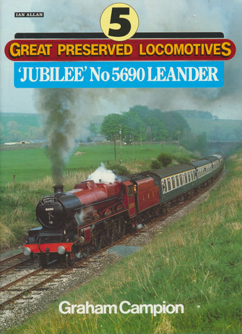 Great Preserved Locomotives - 5: Jubilee No.5690 Leander