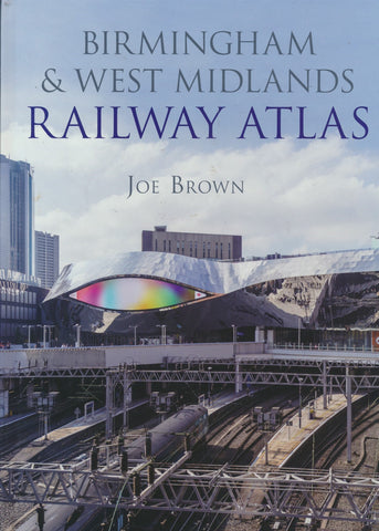 Birmingham and West Midlands Railway Atlas - 1st Ed