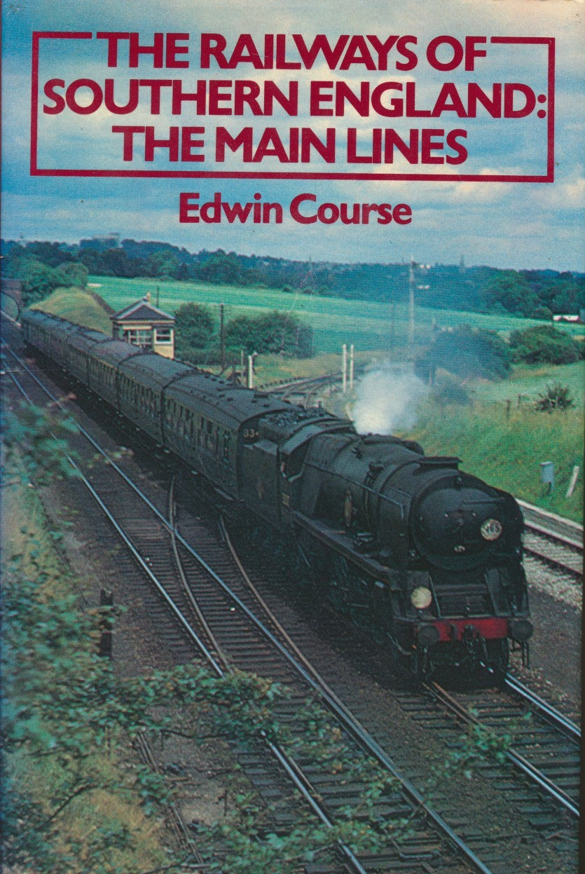 The Railways of Southern England: The Main Lines