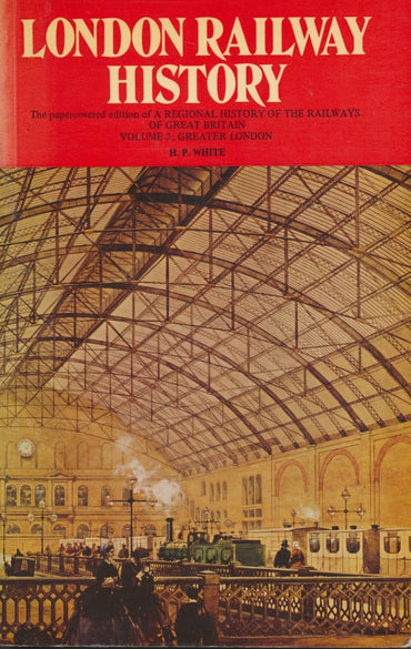 London Railway History (Softback Version of A Regional History of the Railways of Great Britain, Volume  3: Greater London)