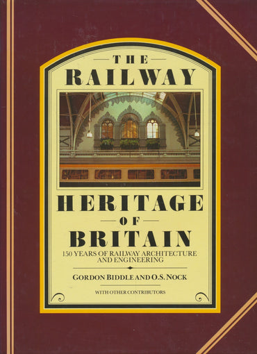 The Railway Heritage of Britain: 150 Years of Railway Architecture and Engineering
