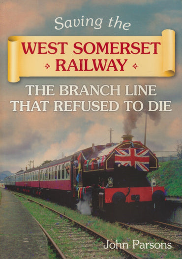 Saving the West Somerset Railway: The Branch Line That Refused to Die