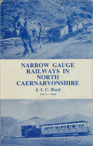 Narrow Gauge Railways in North Caernarvonshire - Volume 1: The West