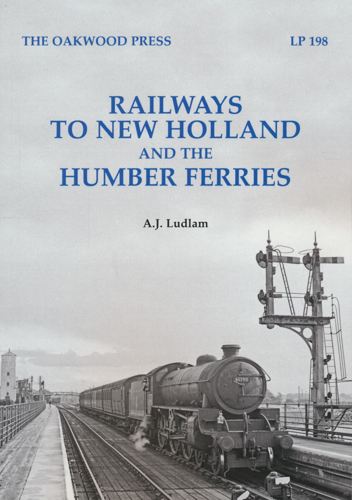 REPRINT Railways to New Holland and the Humber Ferries (LP198)