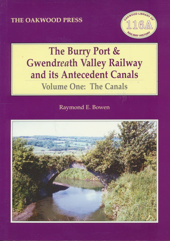 The Burry Port and Gwendraeth Valley Railway and Its Antecedent Canals: Volume 1, The Canals (OL116A)