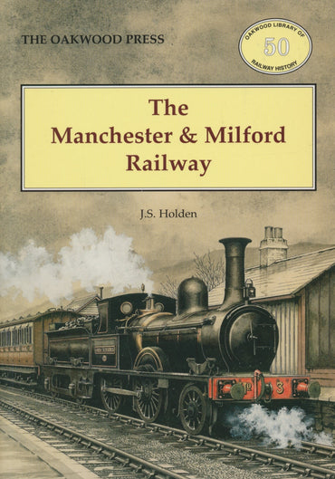 The Manchester & Milford Railway (2007 edition) (OL 50)