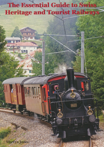 The Essential Guide to Swiss Heritage and Tourist Railways (X85)