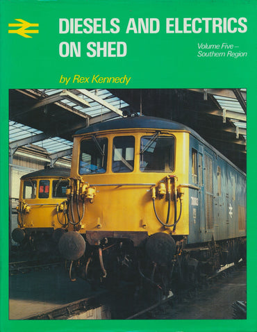 Diesels and Electrics on Shed: Volume Five - Southern Region